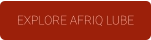 EXPLORE AFRIQ LUBE