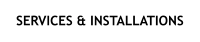 SERVICES & INSTALLATIONS